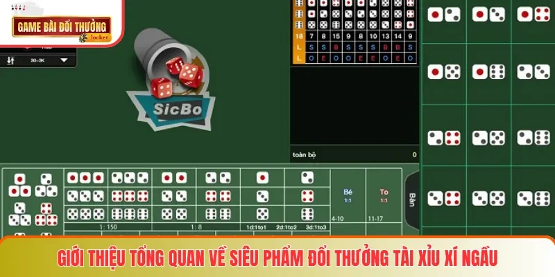 Giới thiệu tổng quan về siêu phẩm đổi thưởng Tài Xỉu Xí Ngầu